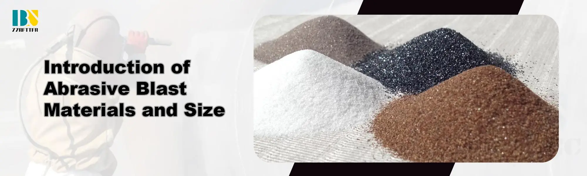 Introduction of Abrasive Blast Materials and Size